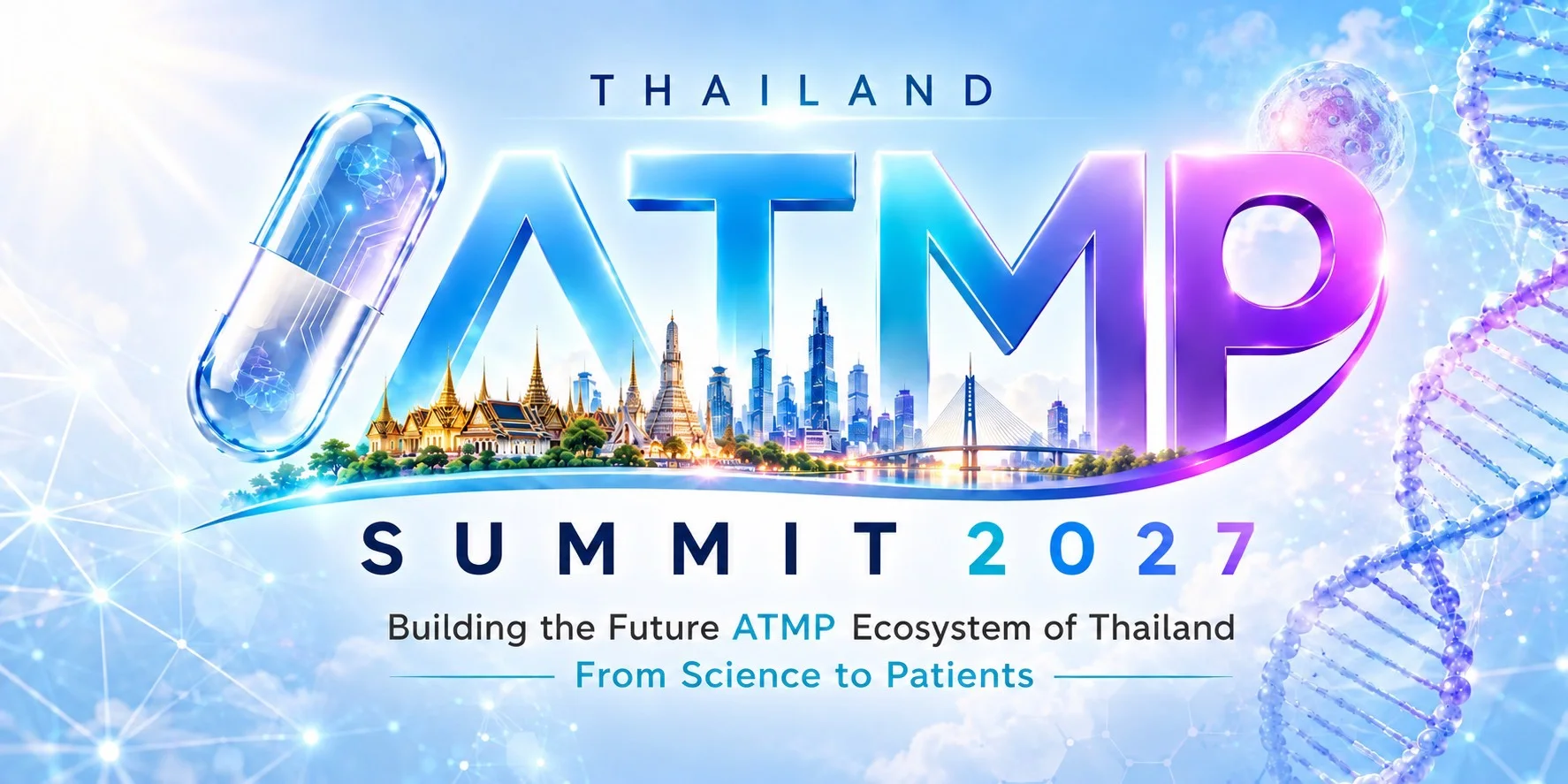 Thailand ATMP Summit 2027. Building the Future ATMP Ecosystem of Thailand. From Science to Patients.